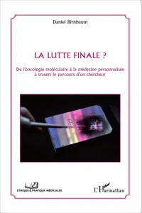 La lutte finale ? De l'oncologie moléculaire à la médecine personnalisée à travers le parcours d'un chercheur_cover