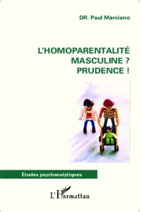 L'homoparentalité masculine ? Prudence !_cover