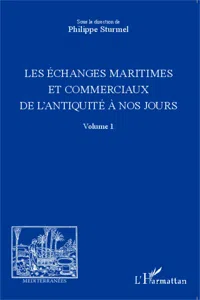 Les échanges maritimes et commerciaux de l'Antiquité à nos jours - Volume 1_cover