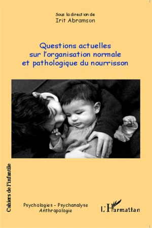 Questions actuelles sur l'organisation normale et pathologique du nourrisson