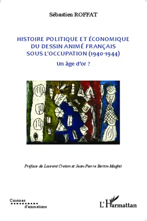 Histoire politique et économique du dessin animé français sous l'occupation (1940-1944)