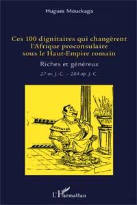 Ces 100 dignitaires qui changèrent l'Afrique proconsulaire sous le Haut-Empire romain_cover