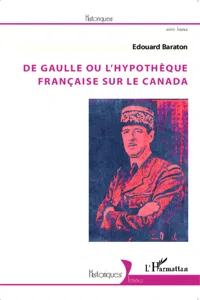 De Gaulle ou l'hypothèque française sur le Canada_cover