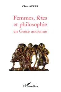 Femmes, fêtes et philosophie en Grèce ancienne_cover