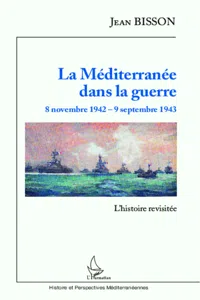 La Méditerranée dans la guerre 8 novembre 1942 - 9 septembre 1943_cover