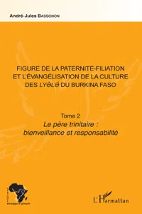 Figure de la paternité-filiation et l'évangélisation de la culture des Lyele du Burkina Faso Tome 2_cover