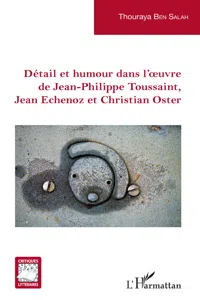 Détail et humour dans l'oeuvre de Jean-Philippe Toussaint, Jean Echenoz et Christian Oster_cover