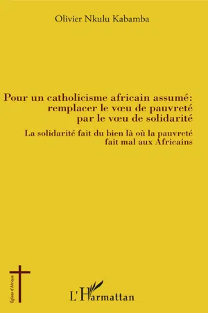 Pour un catholicisme africain assumé : remplacer le voeu de pauvreté par le veau de solidarité