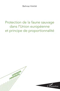 Protection de la faune sauvage dans l'Union européenne et principe de proportionnalité_cover