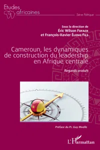 Cameroun, les dynamiques de construction du leadership en Afrique centrale_cover