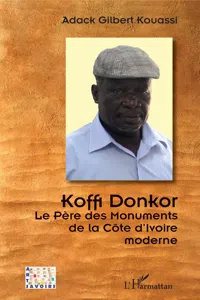 Koffi Donkor. Le Père des Monuments de la Côte d'Ivoire moderne_cover