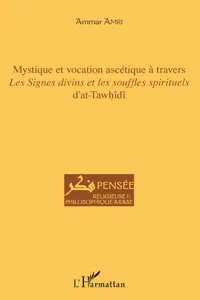 Mystique et vocation ascétique à travers Les signes divins et les souffles spirituels d'at-Tawhîdî_cover