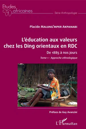 L'éducation aux valeurs chez les Ding orientaux en RDC Tome 1