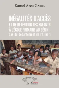 Inégalités d'accès et de rétention des enfants à l'école primaire au Bénin : cas du département de l'Alibori_cover