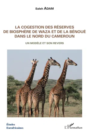 La cogestion des réserves de biosphère de Waza et de la Bénoué dans le Nord du Cameroun