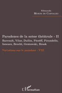 Paradoxes de la scène théâtrale - II Barrault, Vilar, Dullin, Pitoëff, Pirandello, Ionesco, Brecht, Grotowski, Brook_cover