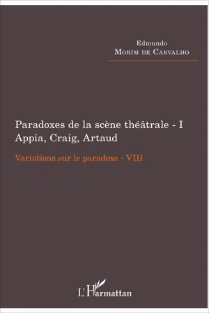 Paradoxes de la scène théâtrale - I Appia, Craig, Artaud