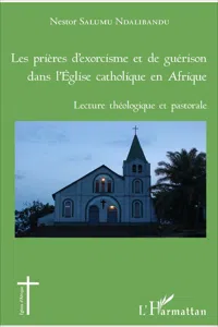 Les prières d'exorcisme et de guérison dans l'Eglise catholique en Afrique_cover