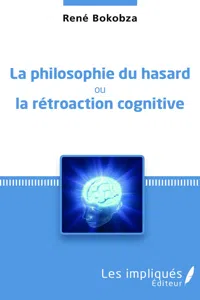 La philosophie du hasard ou la rétroaction cognitive_cover