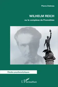 Wilhelm Reich ou le complexe de Prométhée_cover