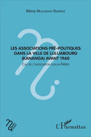 Les associations pré-politiques dans la ville de Luluabourg (Kananga) avant 1960