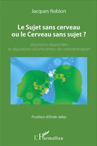 Le Sujet sans cerveau ou le Cerveau sans sujet ?_cover