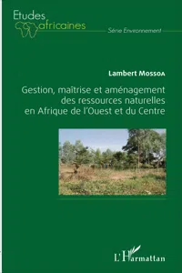 Gestion, maîtrise et aménagement des ressources naturelles en Afrique de l'Ouest et du Centre_cover