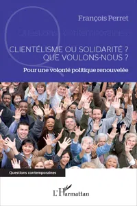 Clientélisme ou solidarité ? Que voulons-nous ?_cover