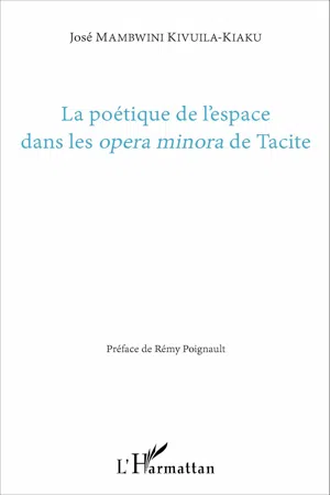 La poétique de l'espace dans les  opera minora  de Tacite