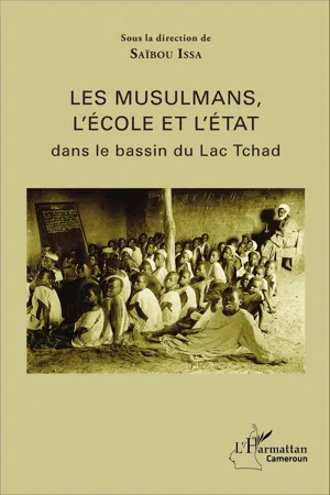 Les musulmans, l'école et l'état dans le bassin du Lac Tchad