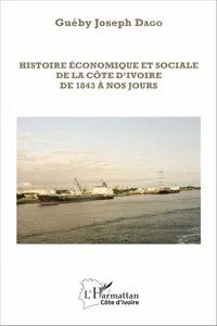 Histoire économique et sociale de la Côte d'Ivoire de 1843 à nos jours_cover