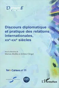 Discours diplomatique et pratique des relations internationales, XIXe - XXIe siècles_cover