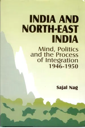 India and North East India: Mind Politics and the Process of Integration 1946-1950