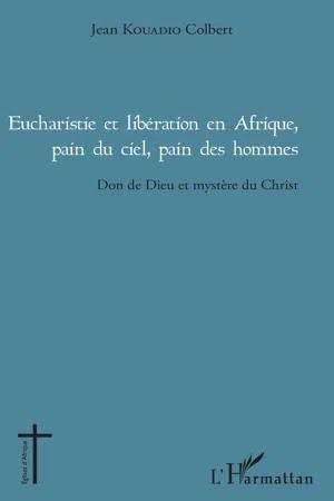 Eucharistie et libération en Afrique, pain du ciel, pain des hommes