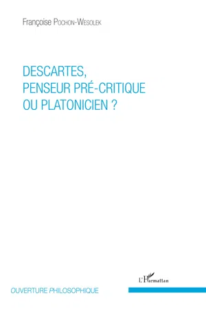 Descartes, penseur pré-critique ou platonicien ?