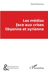 Les médias face aux crises libyenne et syrienne_cover