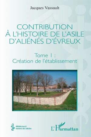 Contribution à l'histoire de l'asile d'aliénés d'Évreux