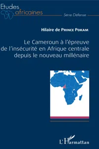 Le Cameroun à l'épreuve de l'insécurité en Afrique centrale depuis le nouveau millénaire_cover