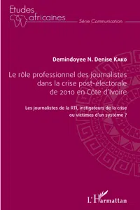 Le rôle professionnel des journalistes dans la crise post-électorale de 2010 en côte d'Ivoire_cover