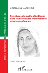 Relectures du mythe d'Antigone dans les littératures francophones extra-européennes_cover