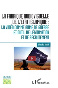 La fabrique audiovisuelle de l'Etat Islamique :_cover