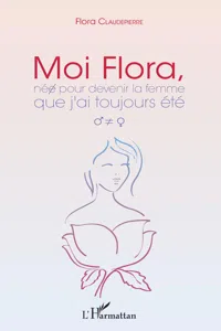 Moi Flora, née pour devenir la femme que j'ai toujours été_cover