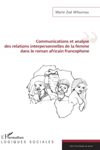 Communications et analyse des relations interpersonnelles de la femme dans le roman africain francophone_cover