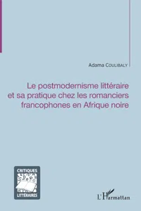 Le postmodernisme littéraire et sa pratique chez les romanciers francophones en Afrique noire_cover