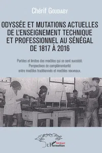 Odyssée et mutations actuelles de l'enseignement technique et professionnel au Sénégal de 1817 à 2016_cover