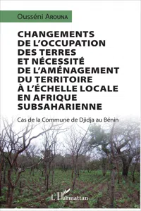 Changements de l'occupation des terres et nécessité de l'aménagement du territoire à l'échelle locale en Afrique subsaharienne_cover