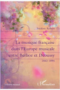 La musique française dans l'Europe musicale entre Berlioz et Debussy_cover