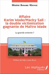 Affaire Karim Wade / Macky Sall : la double victimisation gagnante de Maître Wade_cover