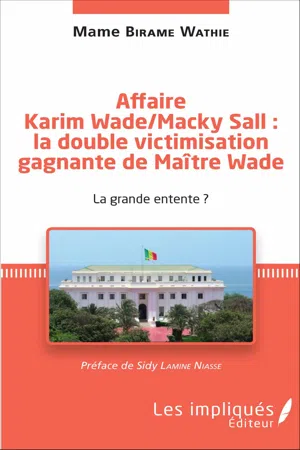 Affaire Karim Wade / Macky Sall : la double victimisation gagnante de Maître Wade