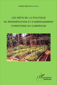 Les défis de la politique de régénération et d'aménagement forestiers au Cameroun_cover